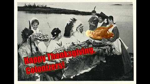 Happy Thanksgiving, Colonizers!