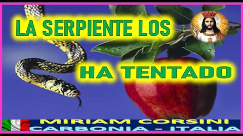 LA SERPIENTE LOS HA TENTADO - MENSAJE DE JESUCRISTO REY A MIRIAM CORSINI