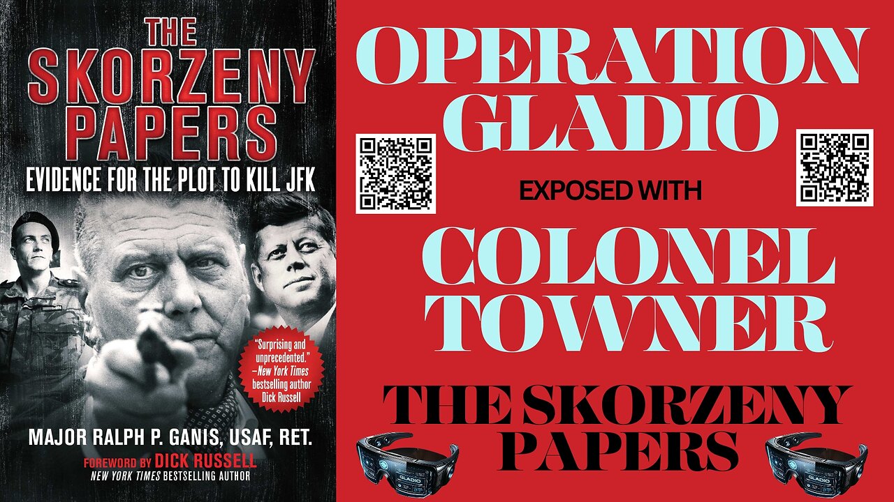 OPERATION GLADIO Exposed with COLONEL TOWNER in The Skorzeny Papers Chapter 18-19