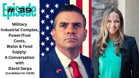 Military Industrial Complex, Power/Fuel Costs, Water & Food Supply: A Conversation with David Serpa