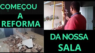 COMEÇOU A REFORMA DA SALA