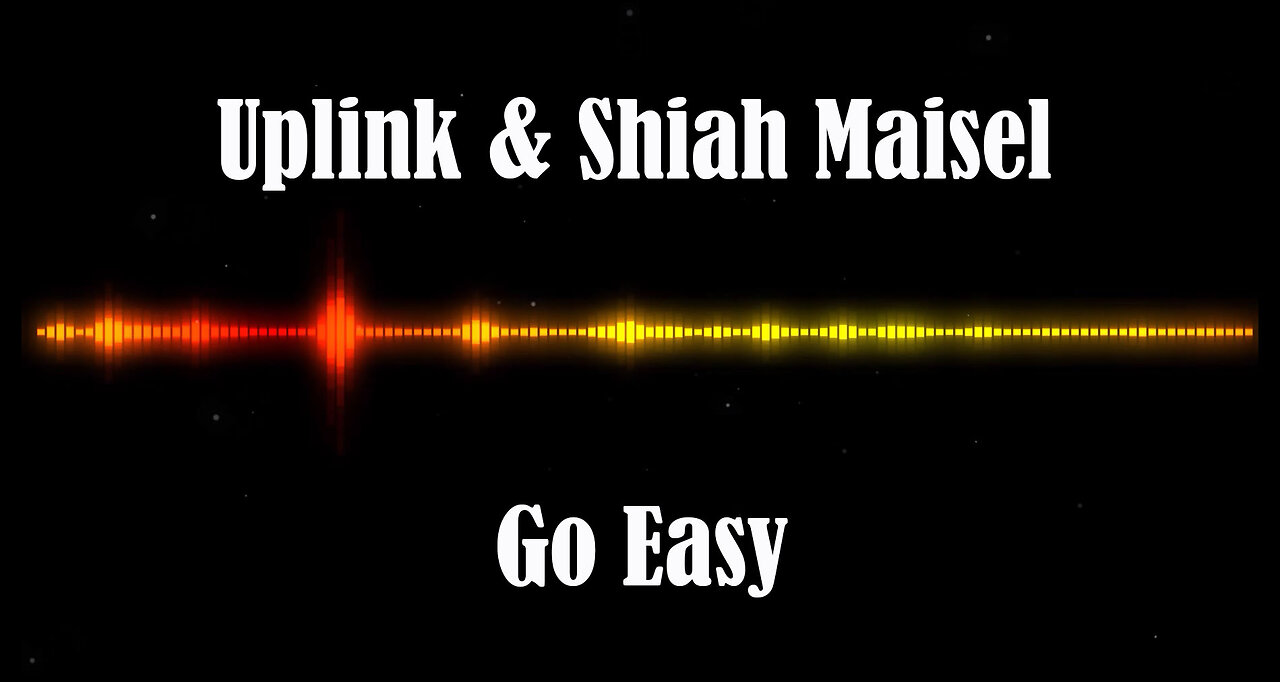 Uplink & Shiah Maisel - Go Easy