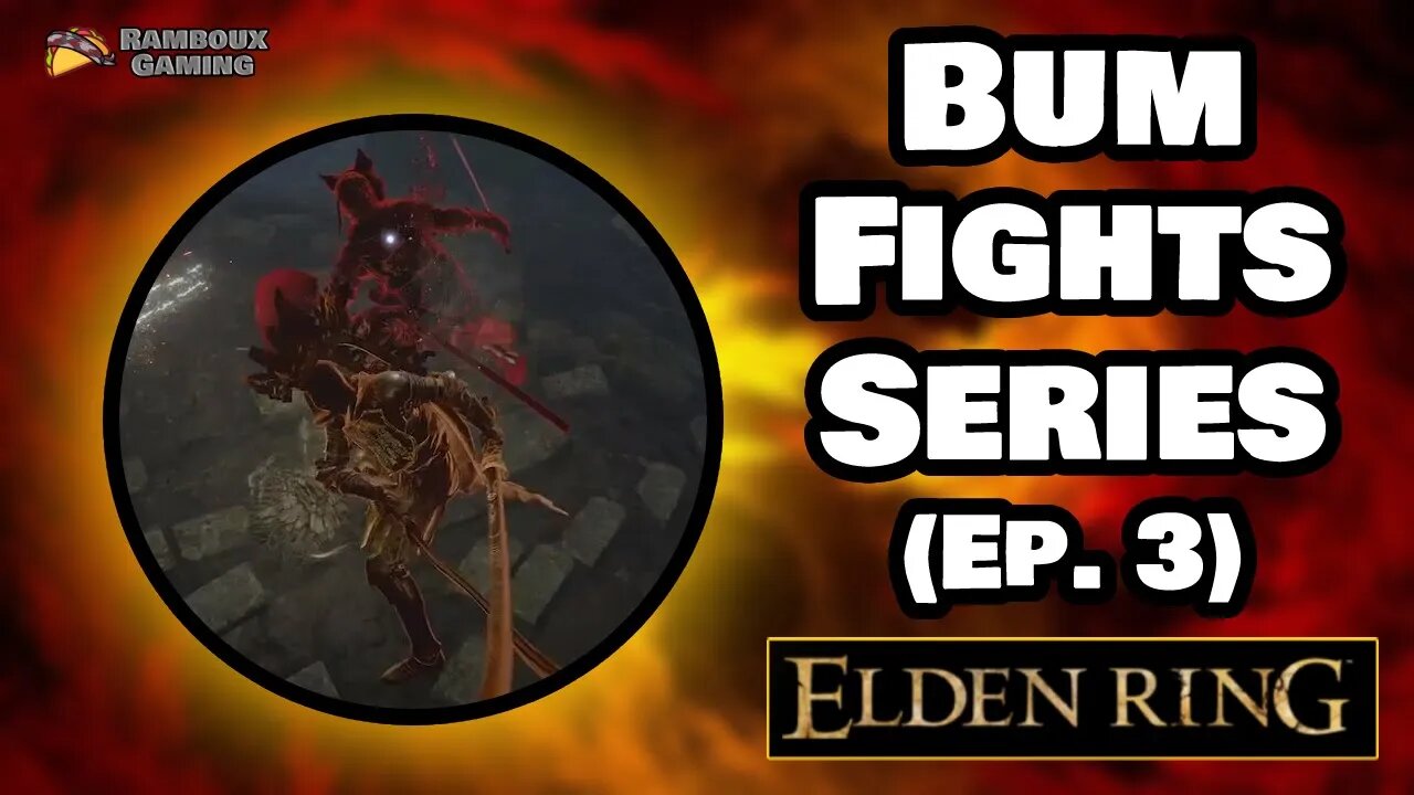 Bum Fights Series (Ep. 3) - Elden Ring