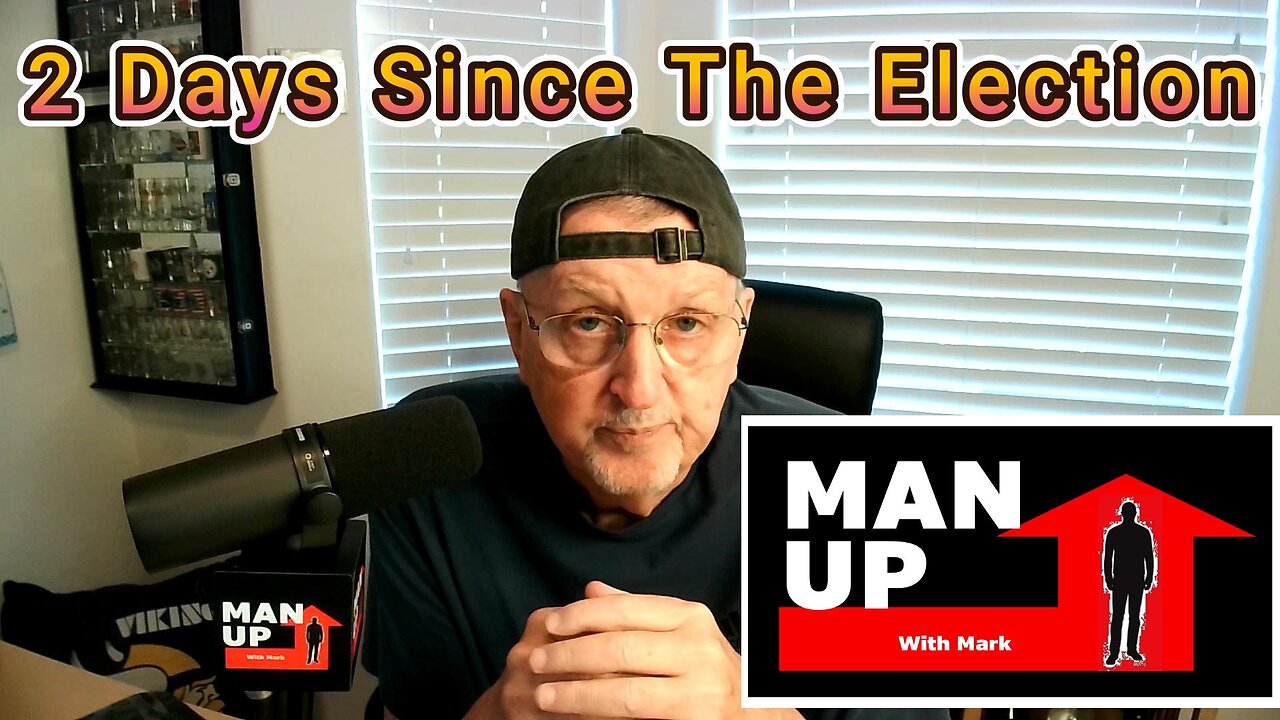 Man Up With Mark - Episode #86 - 2 Days Since The Election