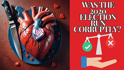 Was The 2020 Election Run Corruptly? Was It All Planned? You Decide?