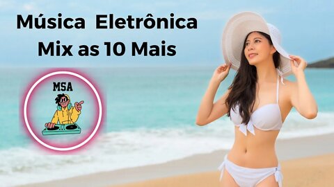 Música Eletrônica Mix as 10 mais 🎶🎶