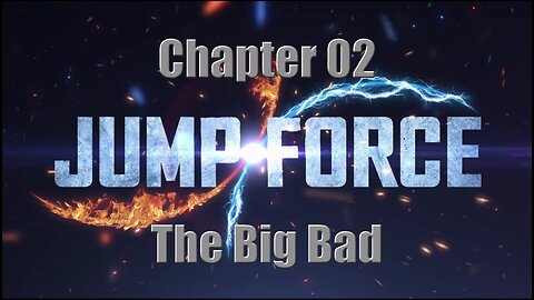 Jump Force - Chapter 02 : The Big Bad PLAYTHRU
