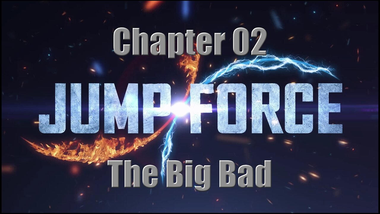 Jump Force - Chapter 02 : The Big Bad PLAYTHRU