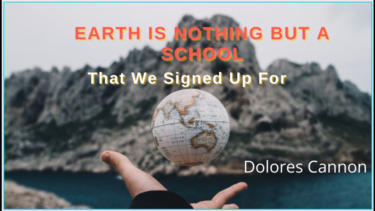 Dolores Cannon | Earth Is Nothing But A School That We Signed Up For