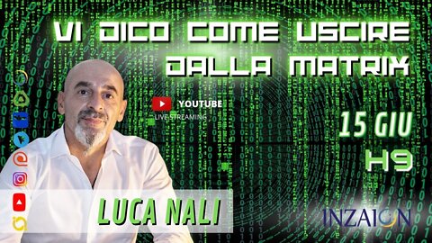 VI DICO COME USCIRE DALLA MATRIX - Luca Nali