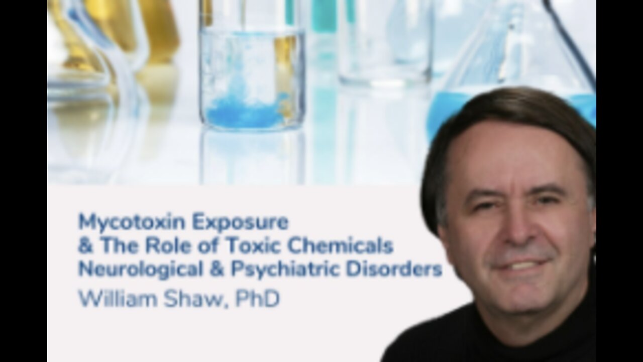 MYCOTOXIN EXPOSURE & The Role of Toxic Chemicals... William Shaw. PhD