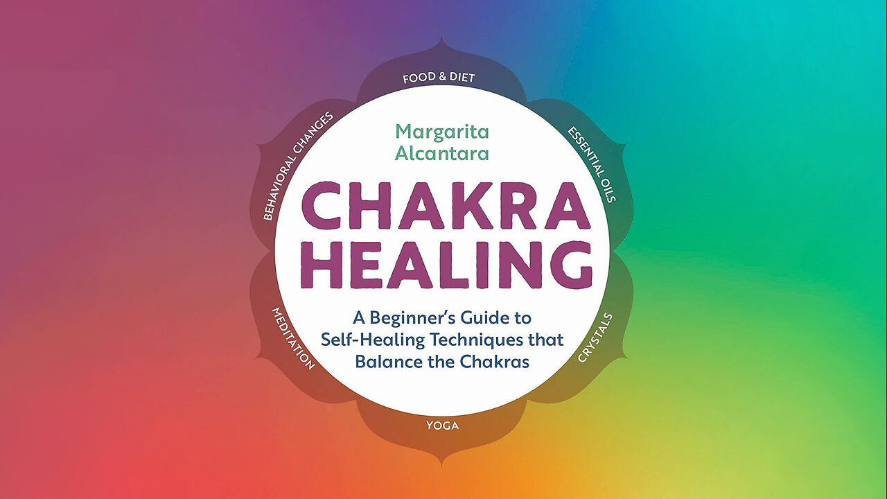 Chakra Healing: Self-Healing Techniques that Balance the Chakras