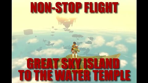 NON-STOP FLIGHT : GREAT SKY ISLAND TO WATER TEMPLE : ROCKETS, WINGS, AND PARAGLIDER ONLY