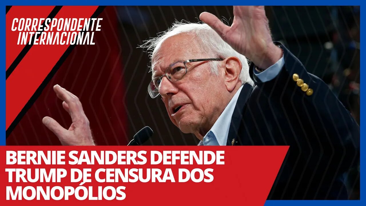 Bernie Sanders defende Trump de censura dos monopólios - Correspondente Internacional nº38