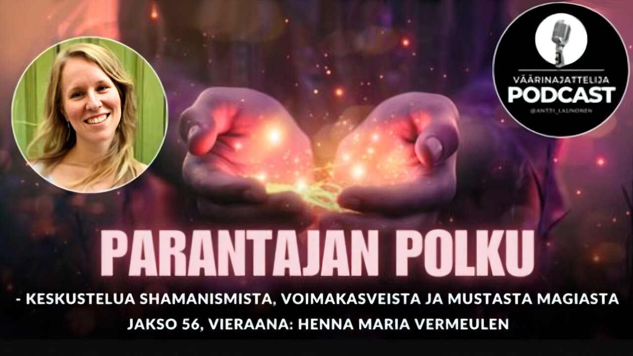 Väärinajattelija -podcast, jakso 56: Henna Maria Vermeulen (Shamanismi, voimakasvit ja musta magia)