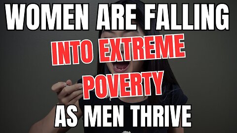 Women are Falling into Extreme Poverty as Men Thrive