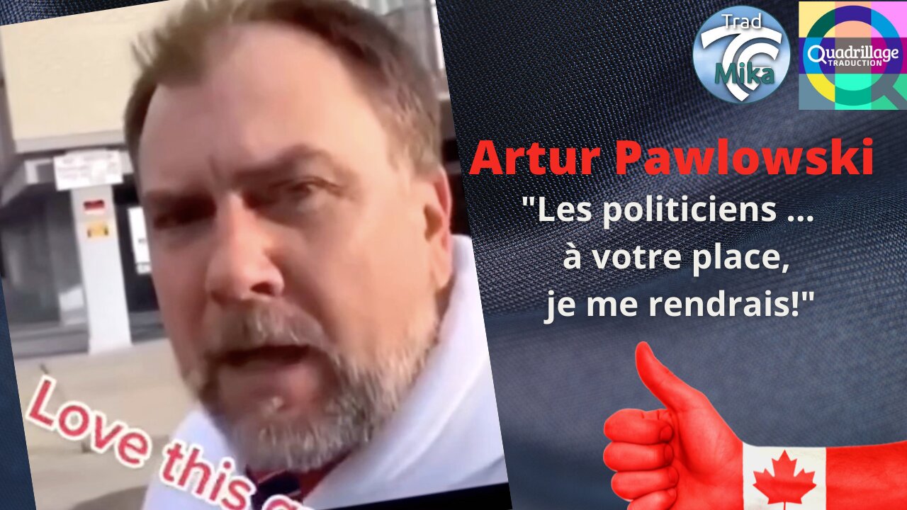 Les politiciens .... à votre place, je me rendrais! Artur Pawlowski