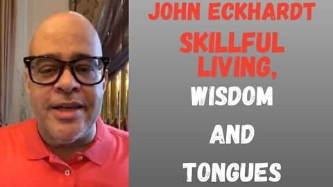 John Eckhardt-Skillful Living , Wisdom and Tongues