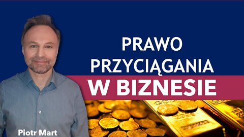 Prawo przyciągania w biznesie - Piotr Mart