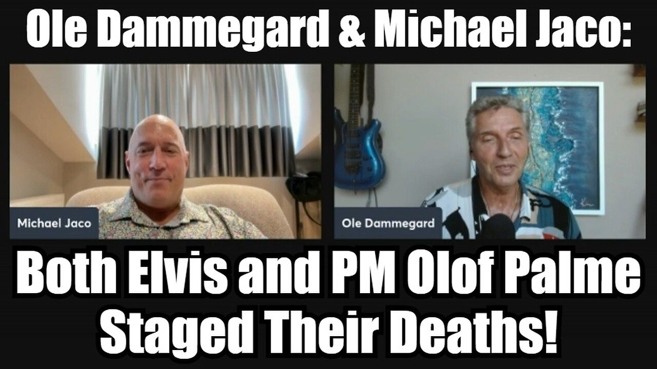 Ole Dammegard & Michael Jaco - Both Elvis and PM Olof Palme Staged Their Deaths!