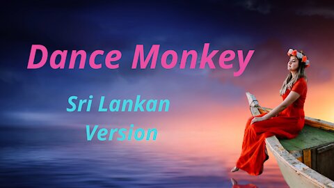 Dance Monkey Song Sinhala Version