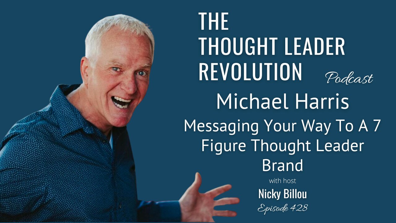 TTLR EP428: Michael Harris - Messaging Your Way To A 7 Figure Thought Leader Brand