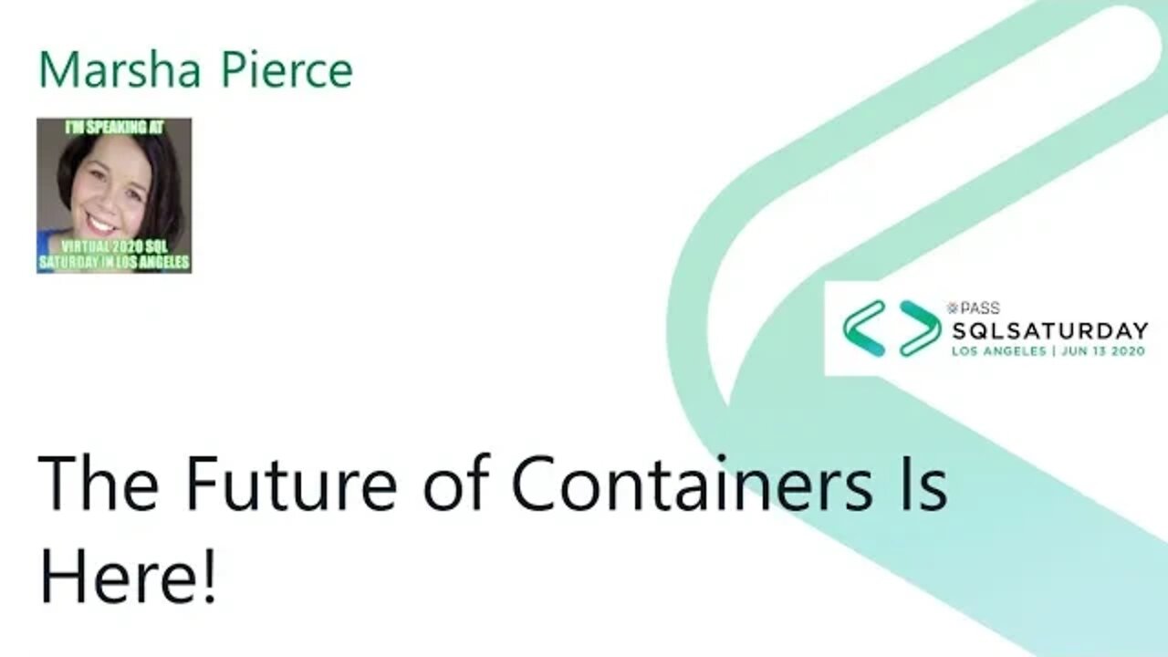 2020 @SQLSatLA Presents: The Future of Containers Is Here! by Marsha Pierce | @PureStorage Room