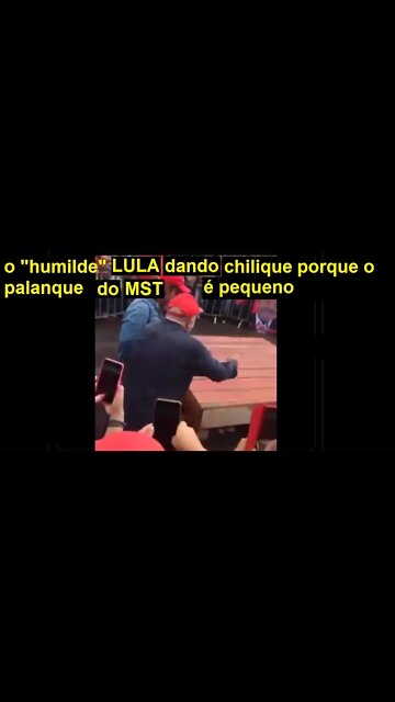 Lula dando chilique após ver palanque pequeno para discurso a membros do MST