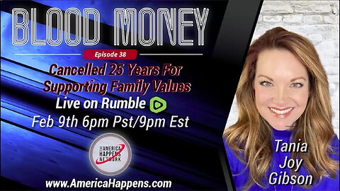 Blood Money Episode 38 w/ Tania Joy Gibson "Canceled 25 Years for Supporting Family Values"