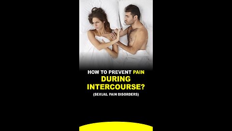 Is your intercourse painful? Why?