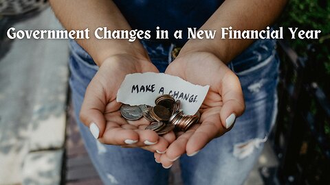 Government Changes in a New Financial Year