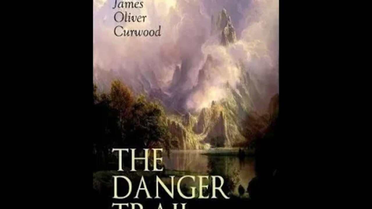 The Danger Trail by James Oliver Curwood - Audiobook