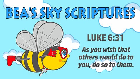 BEA'S SKY SCRIPTURES / Luke 6:31