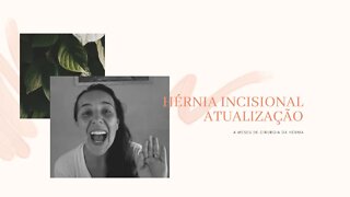 Atualização da Hérnia Incisonal - Hérnia pos bariatrica - 4 meses de cirurgia