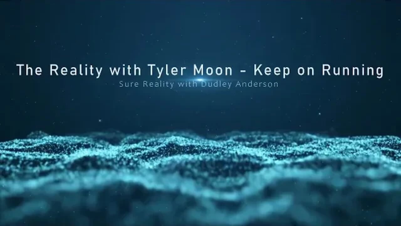 The Reality with Tyler Moon - Keep on Running