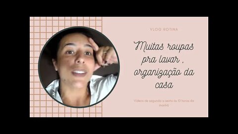 Organização em casa- Muita roupa pra lavar -Vlog Rotina