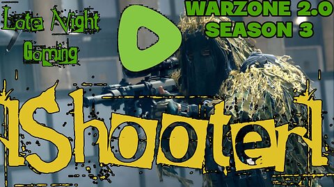 IShooterI Late Night Gaming!!! WARZONE 2.0 Season 3 Catching Bodies!!!