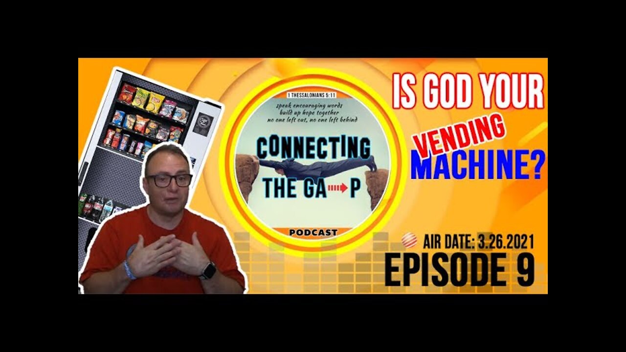 Episode 9 - Is God Your Vending Machine?