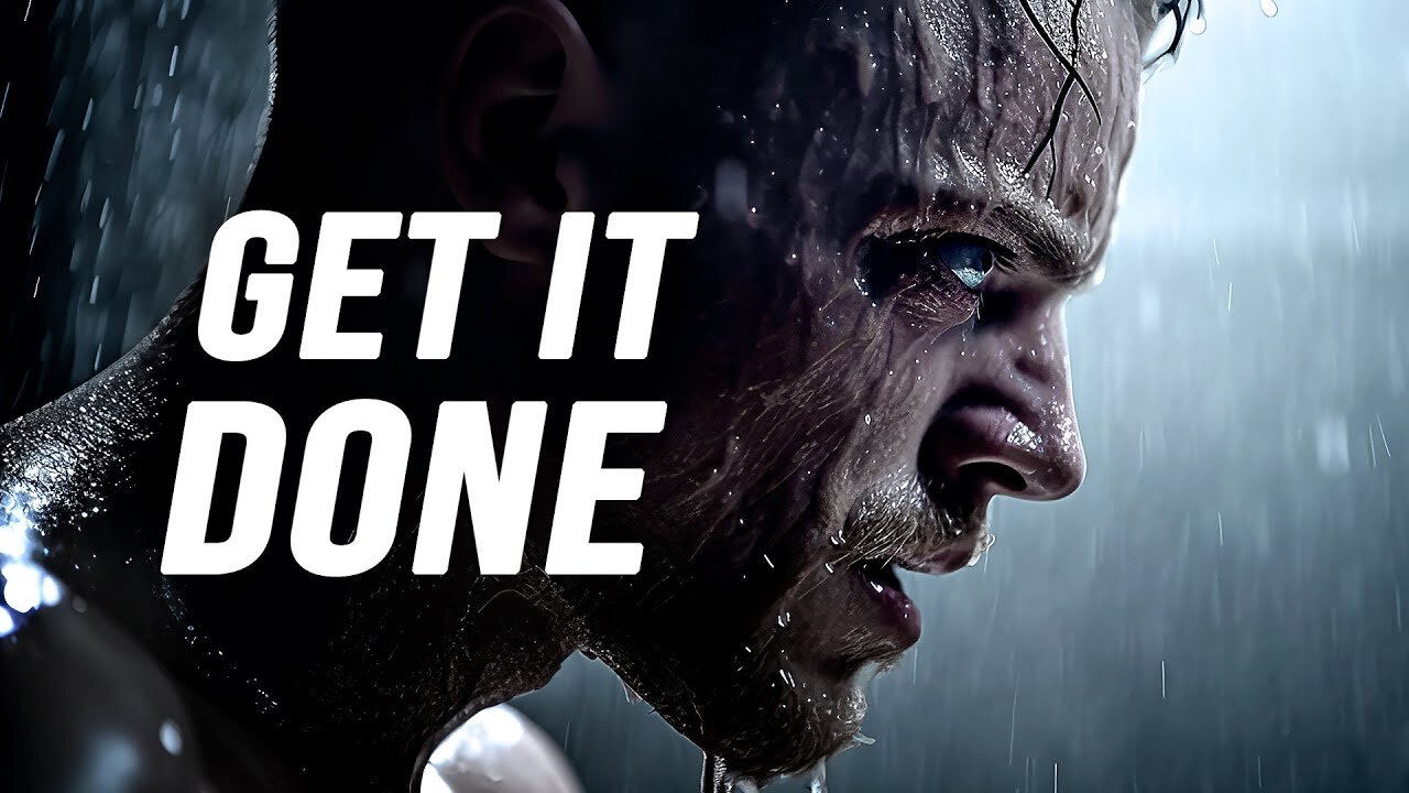 GET IT DONE MOTIVATIONAL - MOTIVATIONAL VIDEO