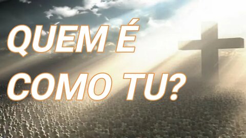QUEM É COMO TU? SENHOR - ICM
