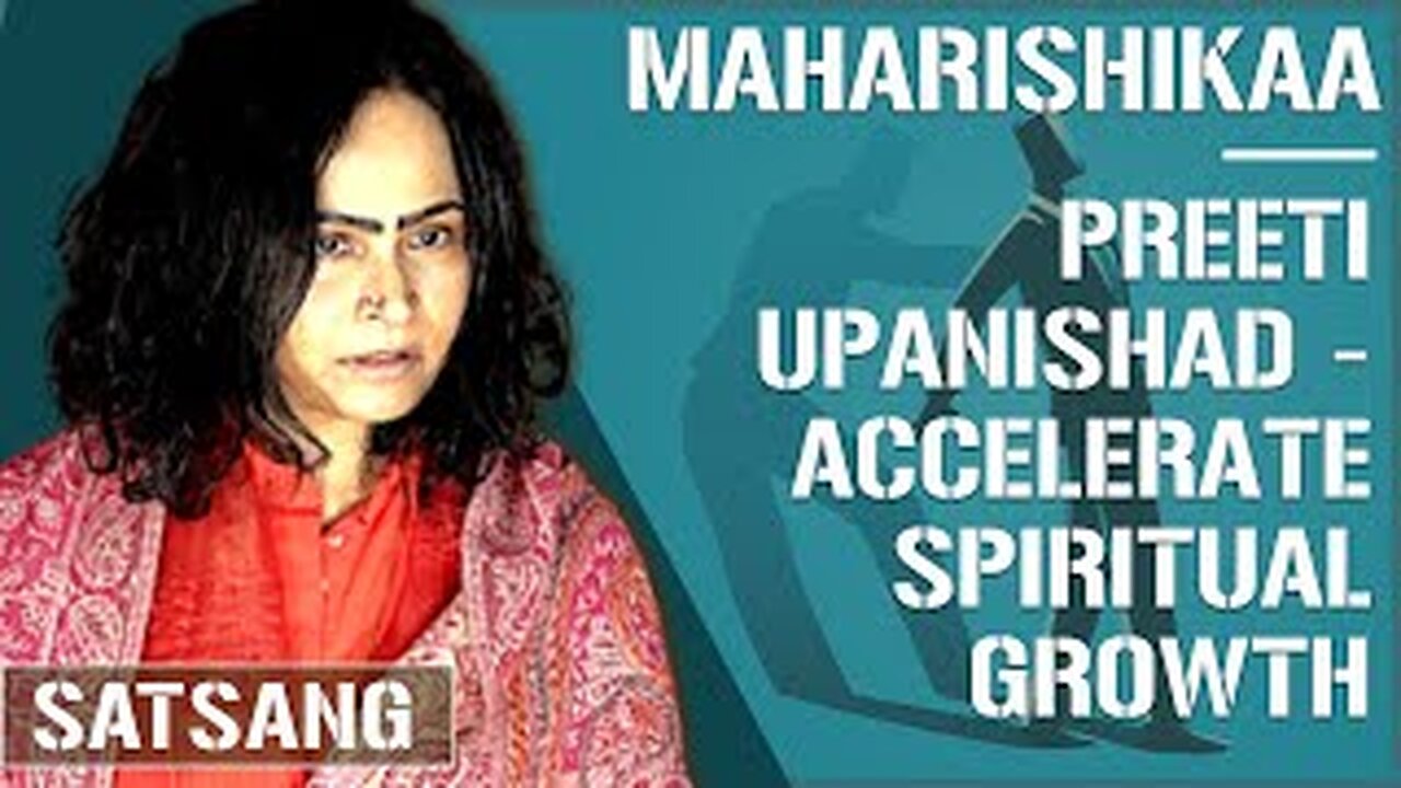 Maharishikaa | Accelerate Spiritual growth! | Preeti Upanishad