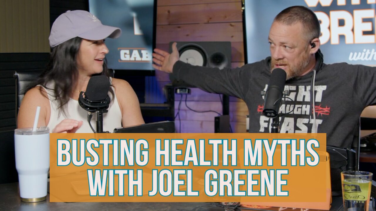 Health Myths, Long Term Health , & Common Sense w/ Joel Greene