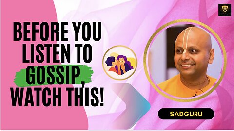 Before You Listen To Gossip, Watch This!