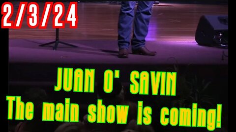 JUAN O' SAVIN - The MAIN show is coming!