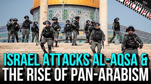 Israel Attacks Al-Aqsa, Lebanon & Palestinian Resistance Respond, The Rise of Pan-Arabism