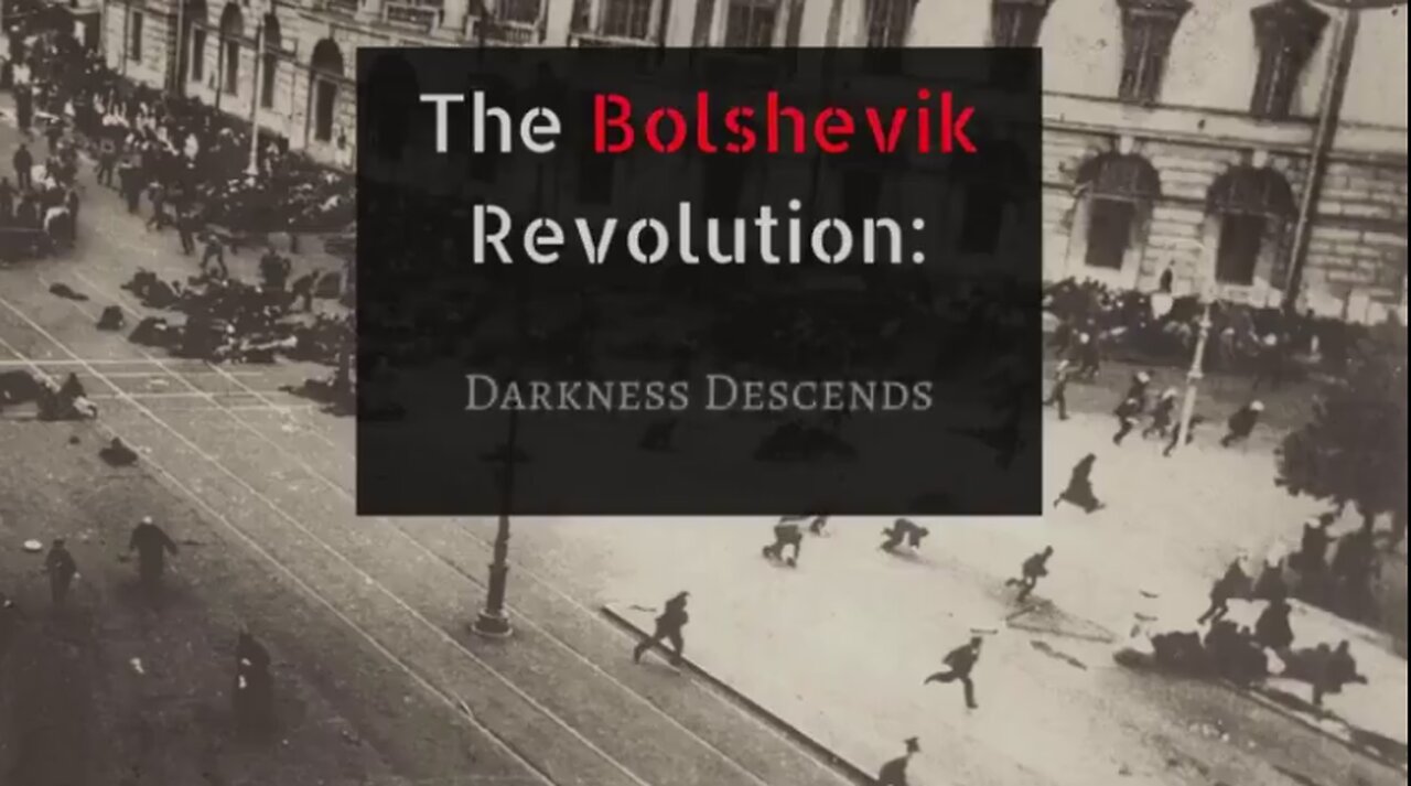 THE BOLSHEVIK REVOLUTION- DARKNESS DESCENDS