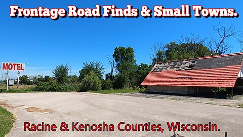 Frontage Road Finds & Small Towns. Racine & Kenosha Counties, Wisconsin.