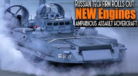 Russia Rolls out NEW engines for latest Project 12322 Zubr-class amphibious assault hovercraft