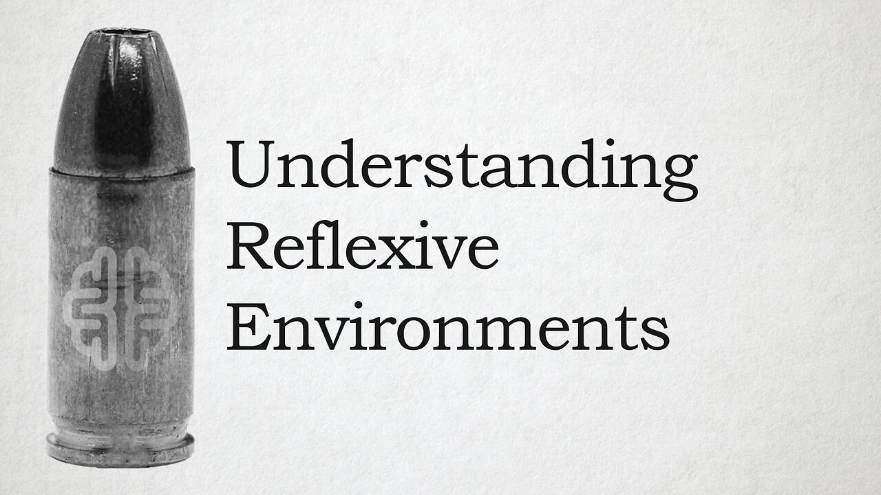 Understanding Reflexive Environments