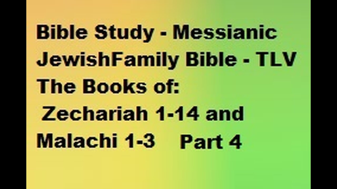 Bible Study - Messianic Jewish Family Bible - TLV - The Books of Zechariah & Malachi - Part 4